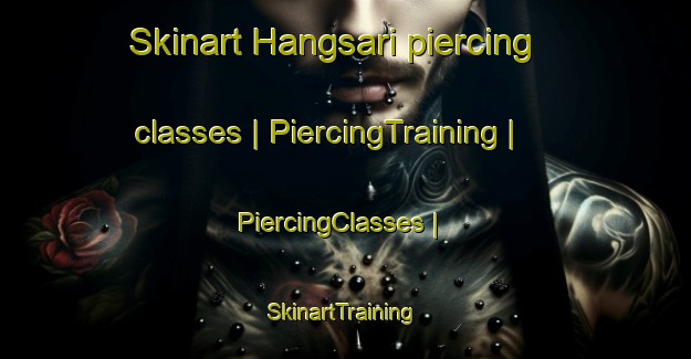 Skinart Hangsari piercing classes | PiercingTraining | PiercingClasses | SkinartTraining-Nepal